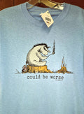 Could Be Worse Tee